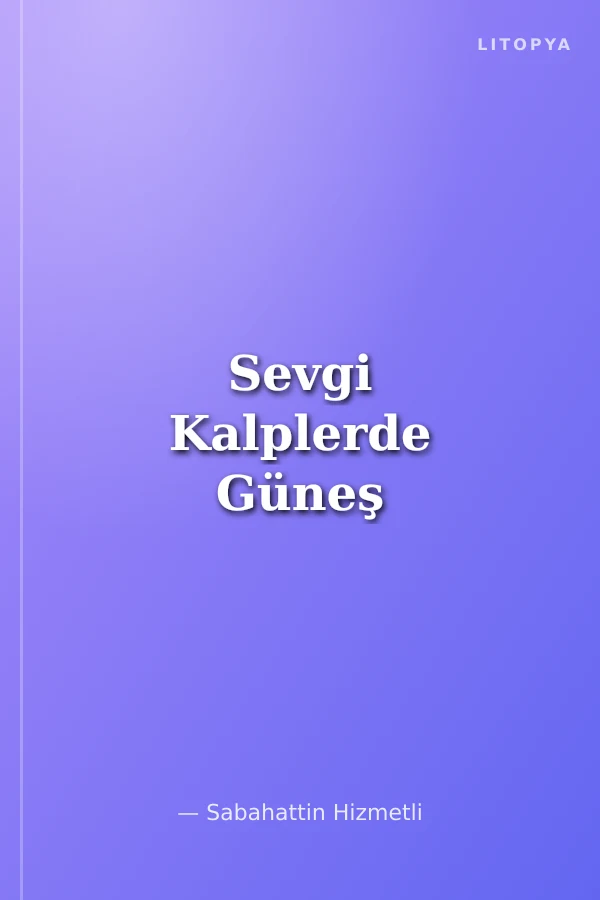 Sevgi Kalplerde Güneş