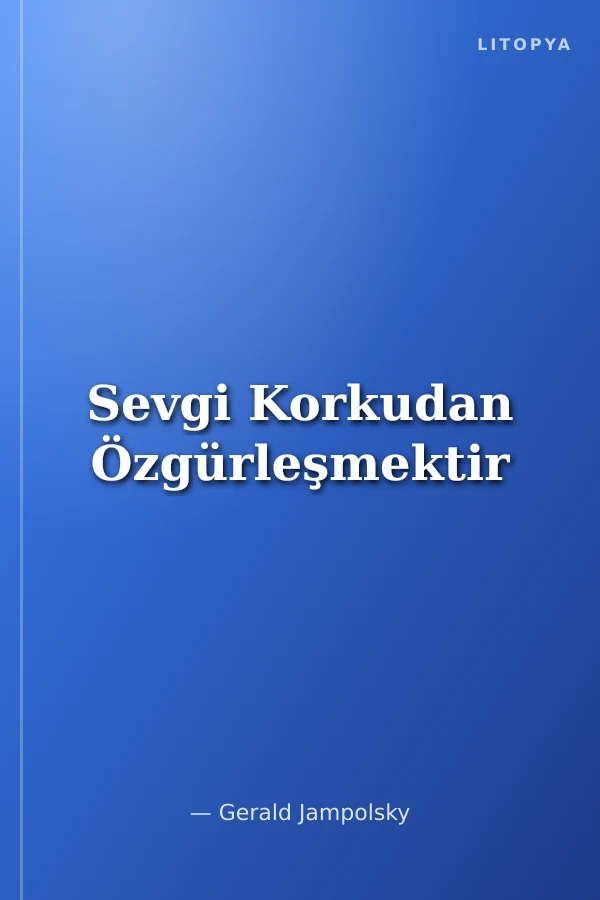Sevgi Korkudan Özgürleşmektir