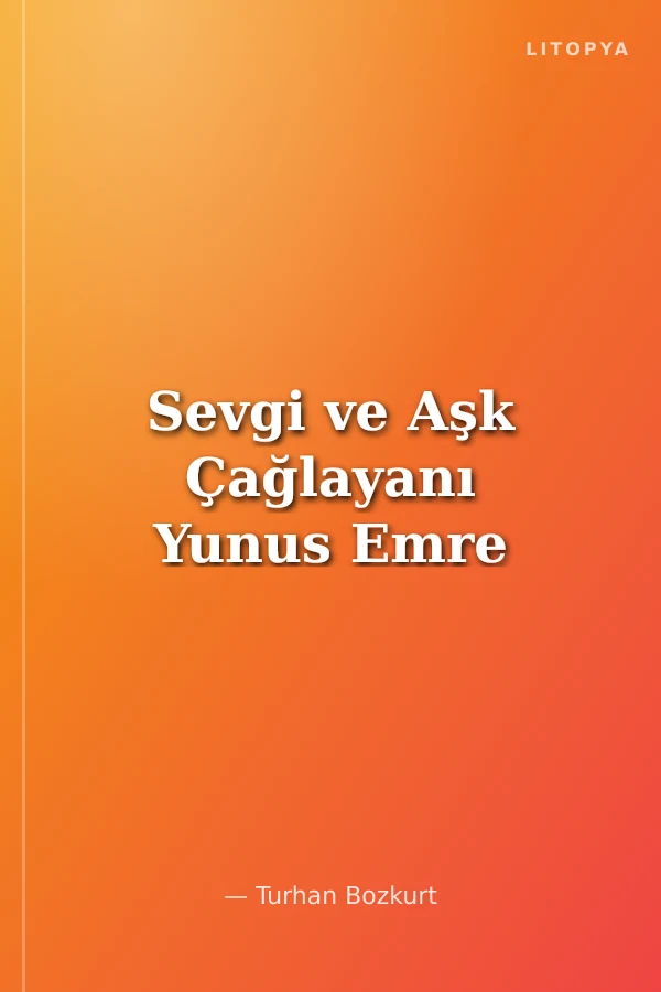 Sevgi ve Aşk Çağlayanı Yunus Emre
