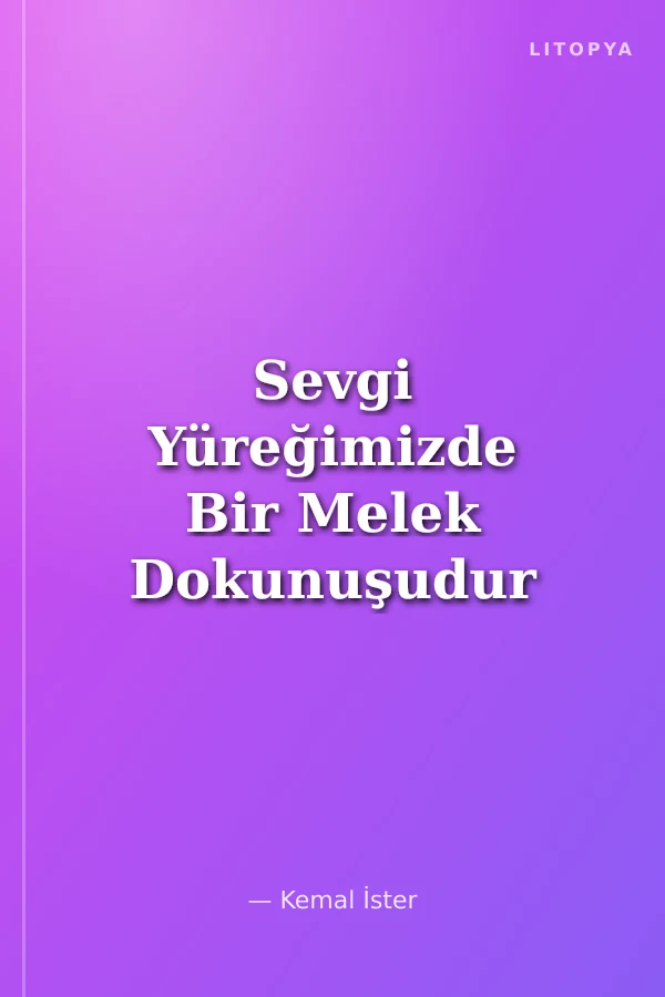 Sevgi Yüreğimizde Bir Melek Dokunuşudur