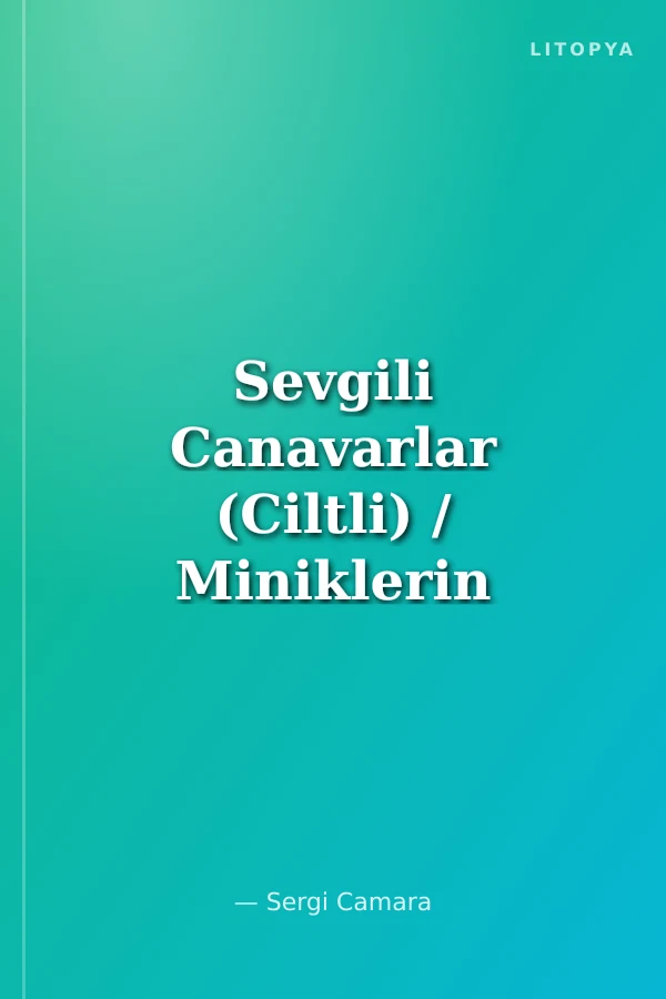Sevgili Canavarlar (Ciltli) / Miniklerin Dünyası