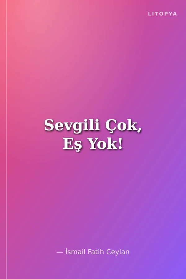 Sevgili Çok, Eş Yok!