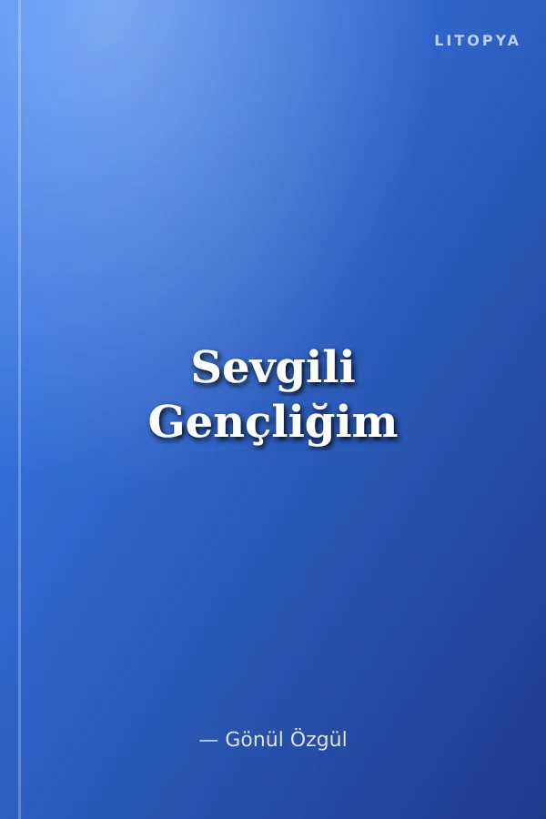 Sevgili Gençliğim
