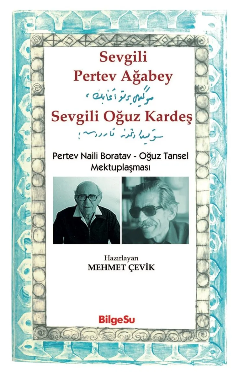 Sevgili Pertev Ağabey Sevgili Oğuz Kardeş Pertev Naili Boratav - Oğuz Tansel Mektuplaşması
