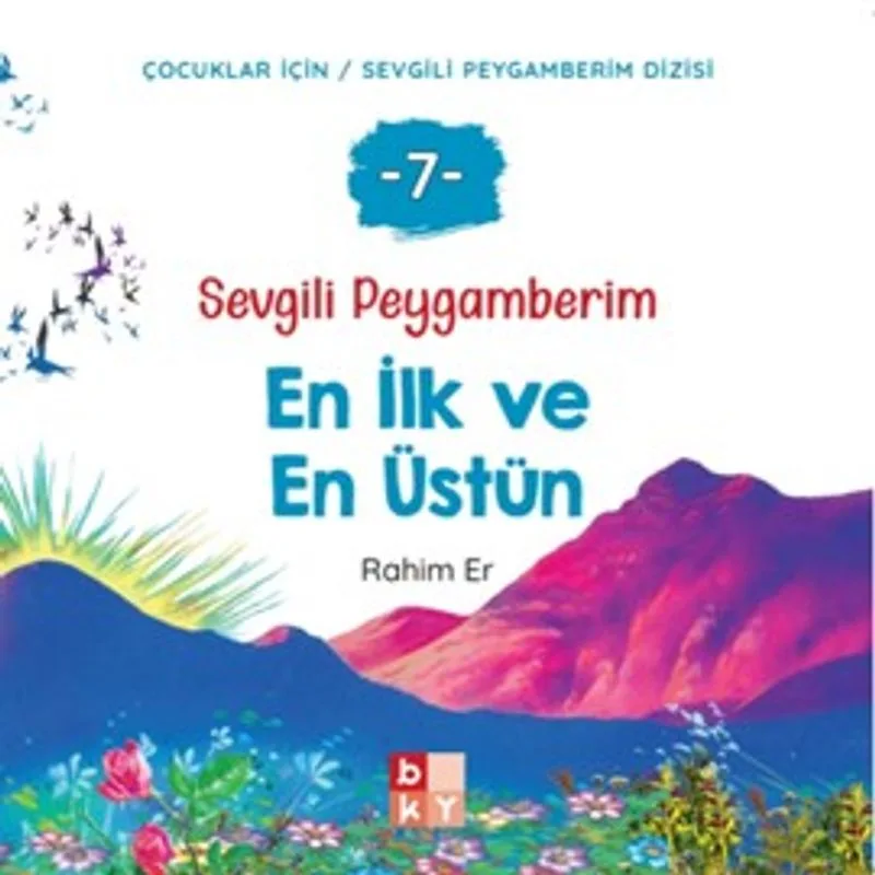 Sevgili Peygamberim 7 / En İlk ve En Üstün