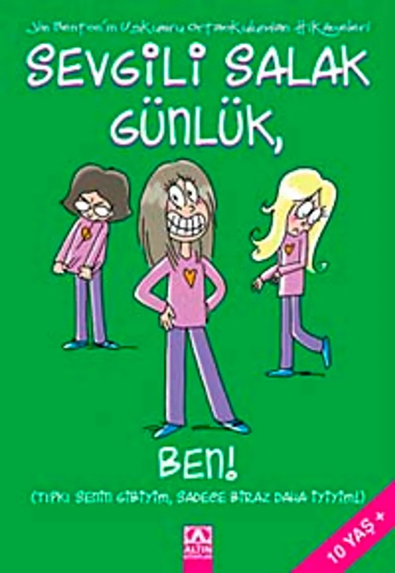 Sevgili Salak Günlük - 12 Ben!Tıpkı Senin Gibiyim, Sadece Biraz Daha İyiyim!