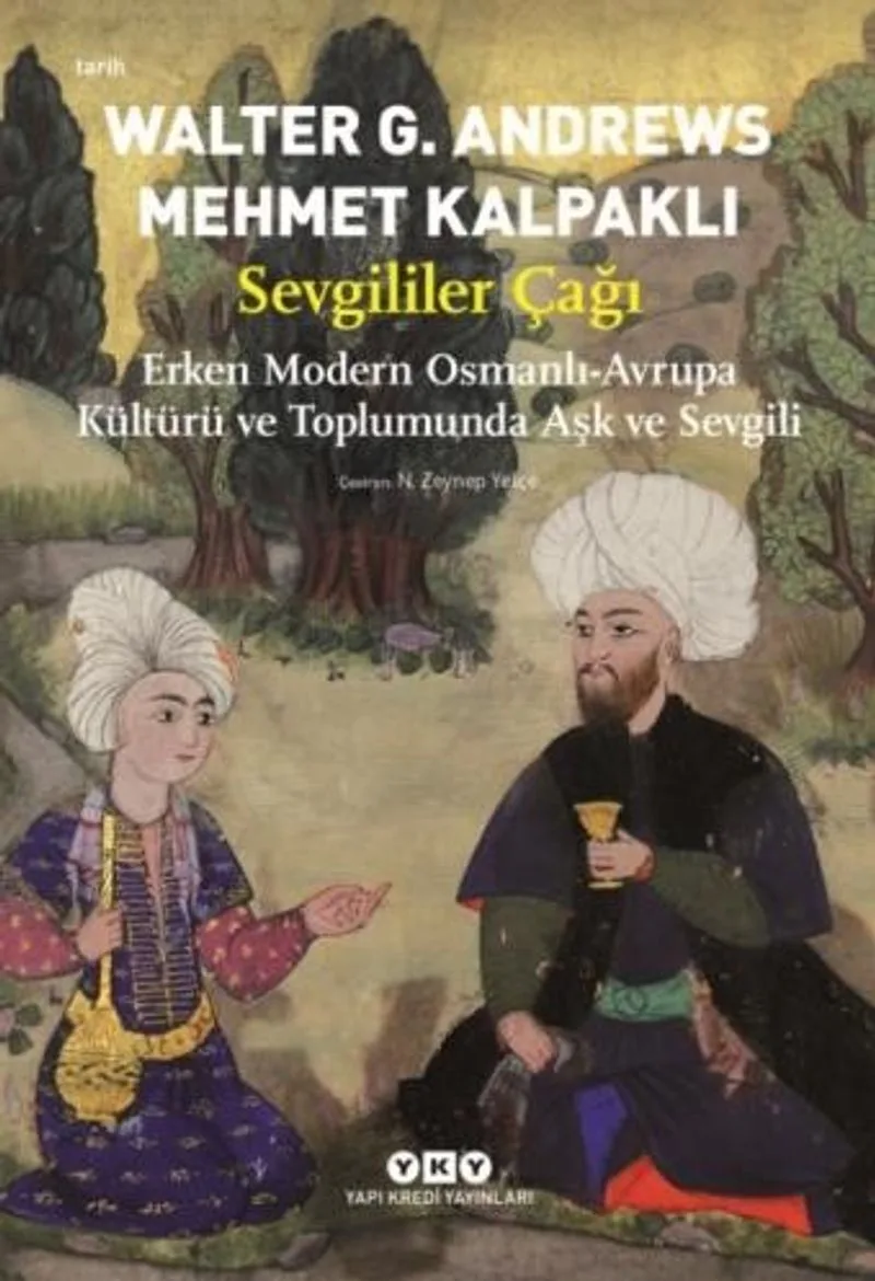 Sevgililer Çağı Erken Modern Osmanlı-Avrupa Kültürü ve Toplumunda Aşk ve Sevgili