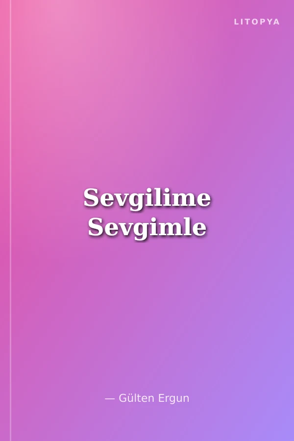 Sevgilime Sevgimle