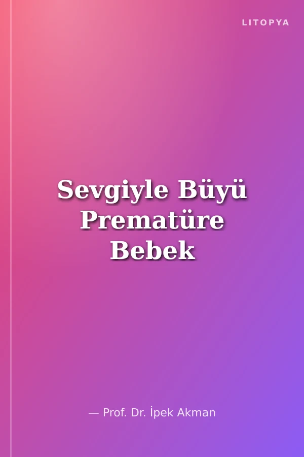 Sevgiyle Büyü Prematüre Bebek