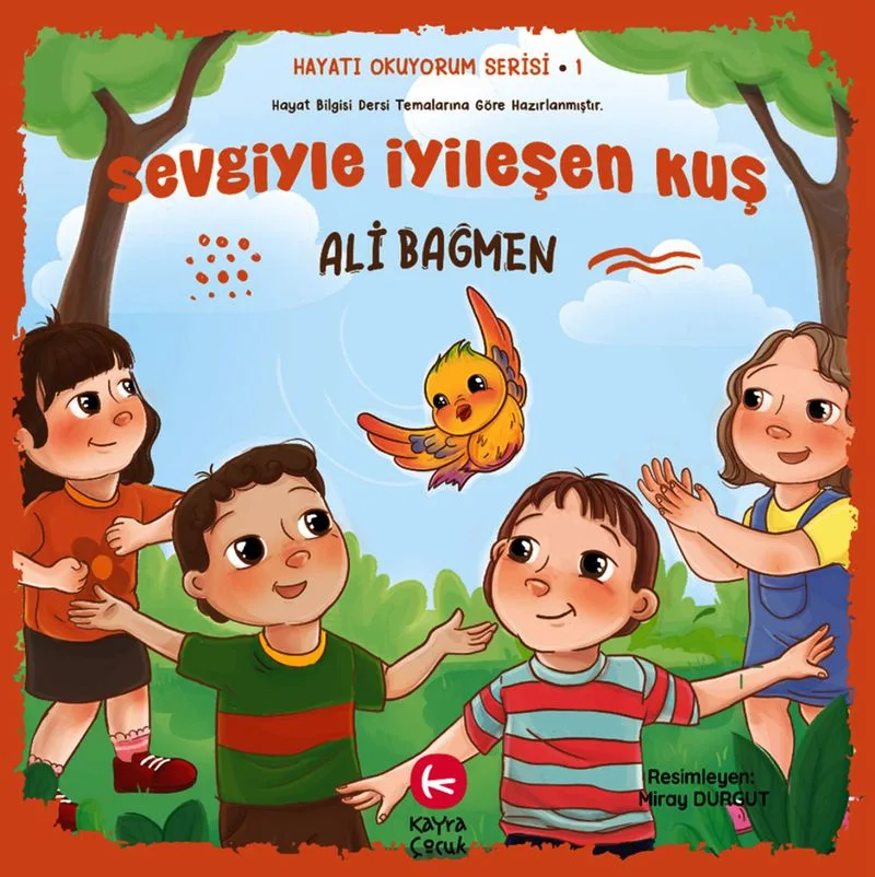 Sevgiyle İyileşen Kuş / Hayatı Okuyorum Serisi 1