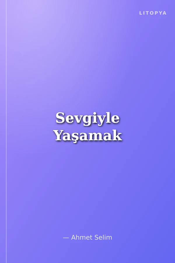 Sevgiyle Yaşamak