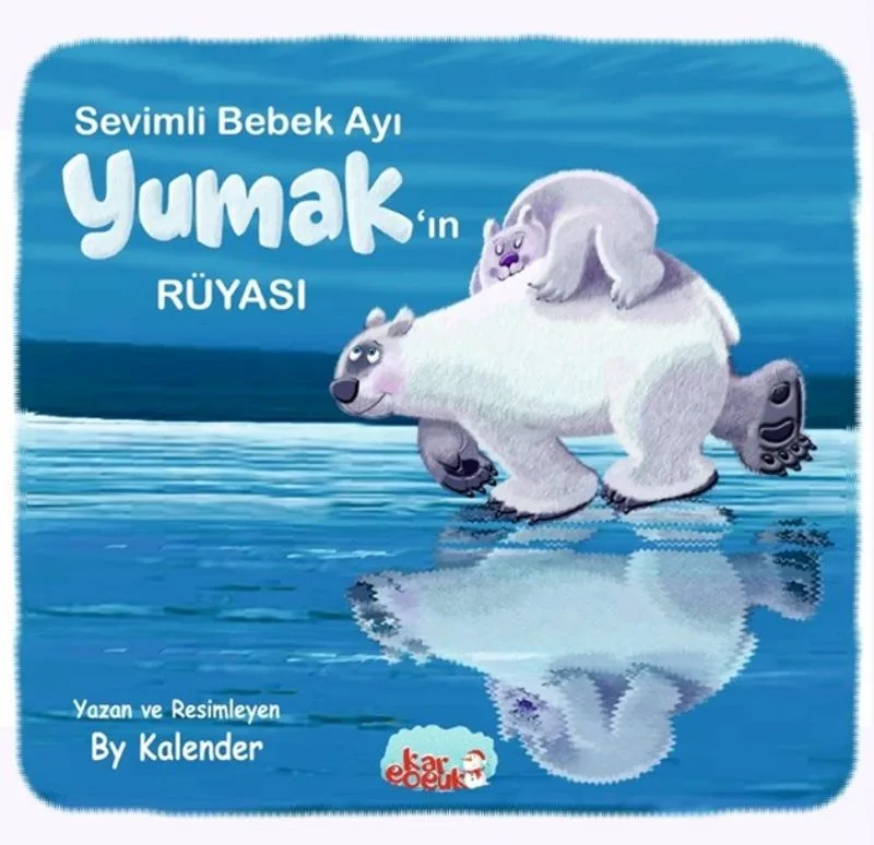 Sevimli Bebek Ayı Yumak'ın Rüyası (Resimli Masal 3-6 Yaş)