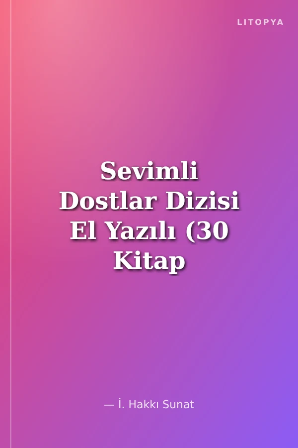 Sevimli Dostlar Dizisi El Yazılı (30 Kitap Takım - Kutulu)