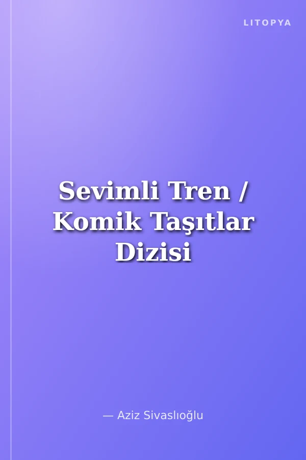 Sevimli Tren / Komik Taşıtlar Dizisi