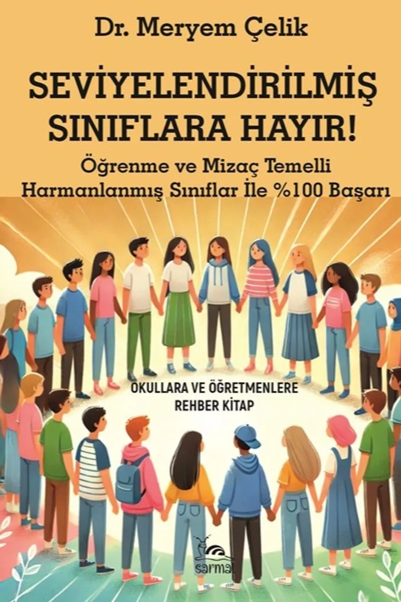 Seviyelendirilmiş Sınıflara Hayır! Öğrenme ve Mizaç Temelli Harmanlanmış Sınıflar İle %100 Başarı