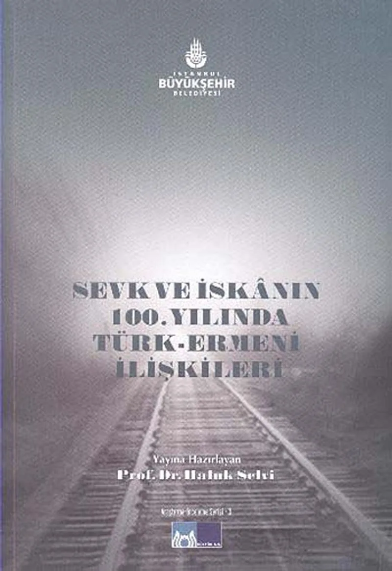 Sevk ve İskanın 100.Yılında Türk Ermeni İlişkileri