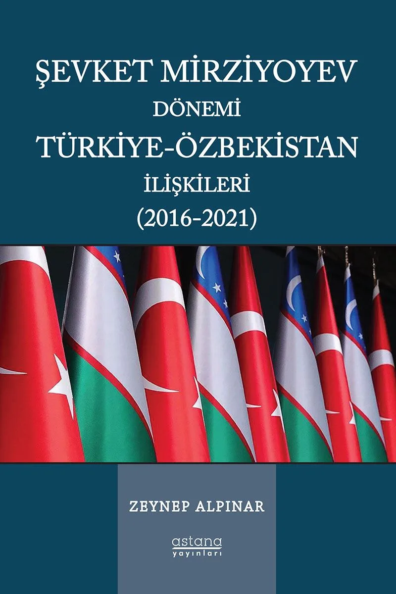 Şevket Mirziyoyev Dönemi Türkiye-Özbekistan İlişkileri (2016-2021)
