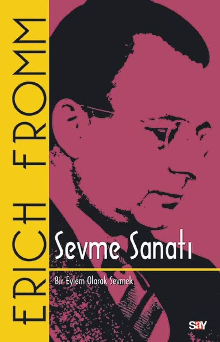 Sevme Sanatı / Bir Eylem Olarak Sevmek