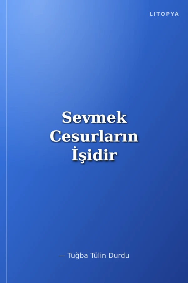 Sevmek Cesurların İşidir