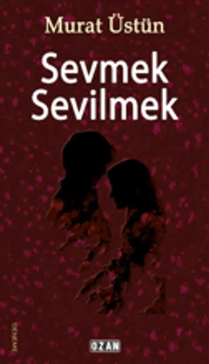 Sevmek Sevilmek