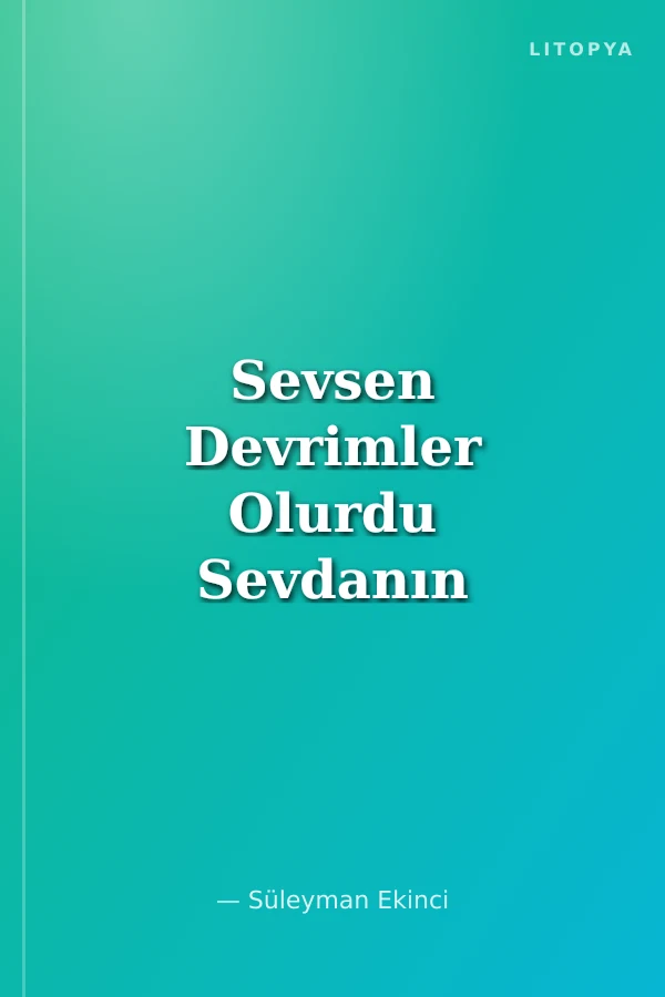 Sevsen Devrimler Olurdu Sevdanın Rengi Hüzündür