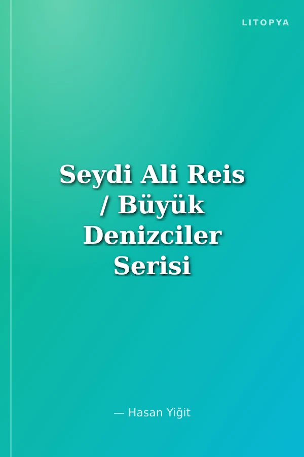 Seydi Ali Reis / Büyük Denizciler Serisi