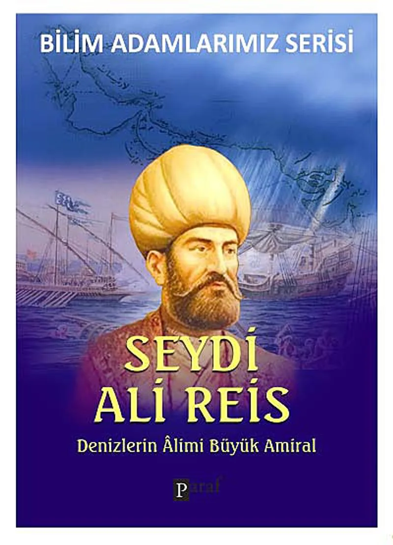 Seydi Ali Reis Denizlerin Büyük Alimi Büyük Amiral