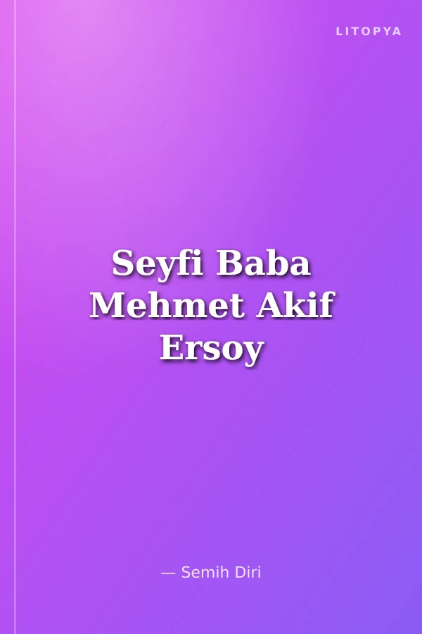 Seyfi Baba Mehmet Akif Ersoy