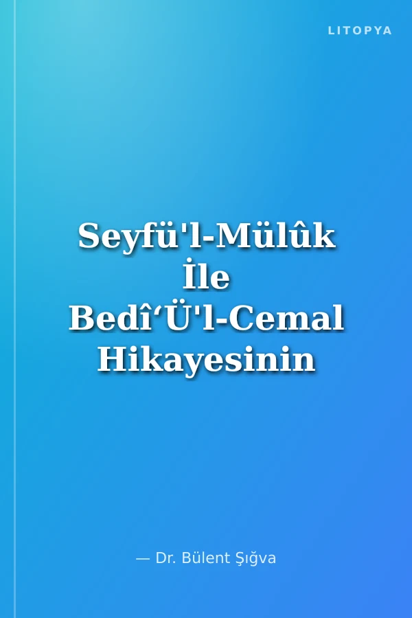 Seyfü'l-Mülûk İle Bedî‘Ü'l-Cemal Hikayesinin Farsça Versiyonu (İnceleme - Çeviri Metin)