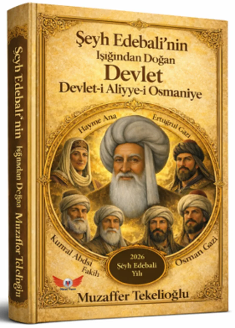 Şeyh Edebalinin Işığında Doğan Devlet - Devlet-i Aliyye-i Osmaniye