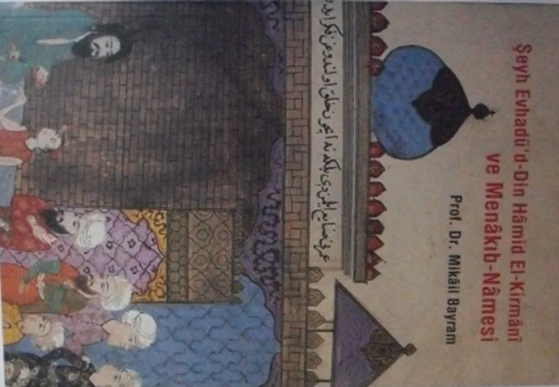 Şeyh Evhadü'd-din Hamid el-Kirman&icirc;ve Menakıb-Namesi / 41-B-3