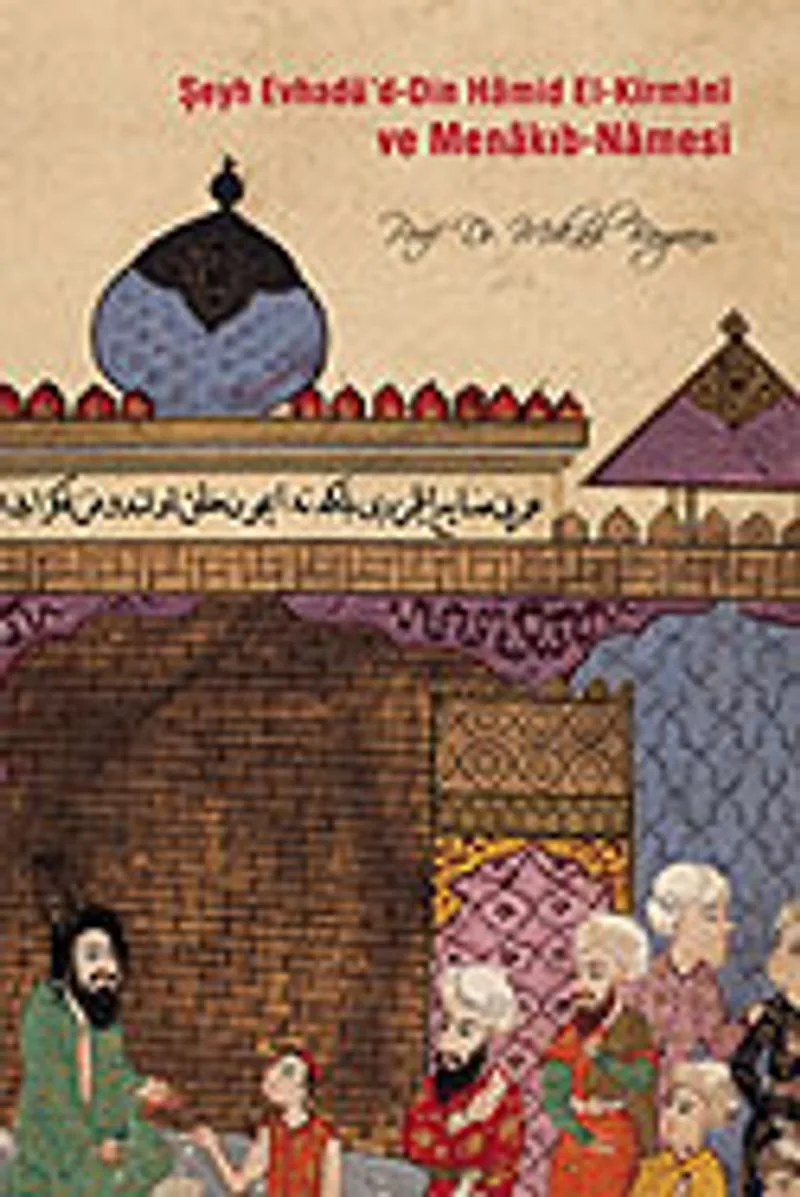 Şeyh Evhadü'd-Din Hamid El Kirmani ve Menakıb-Namesi