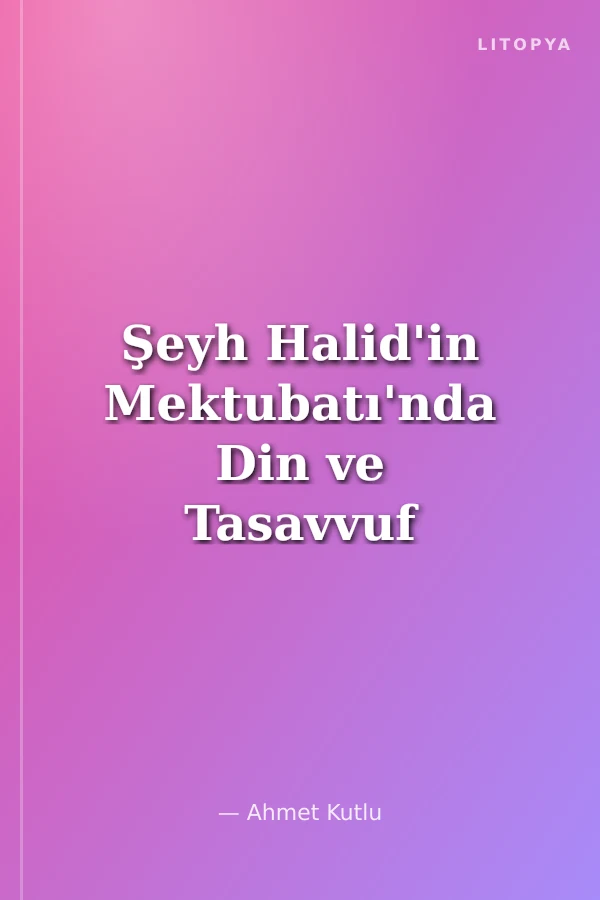 Şeyh Halid'in Mektubatı'nda Din ve Tasavvuf