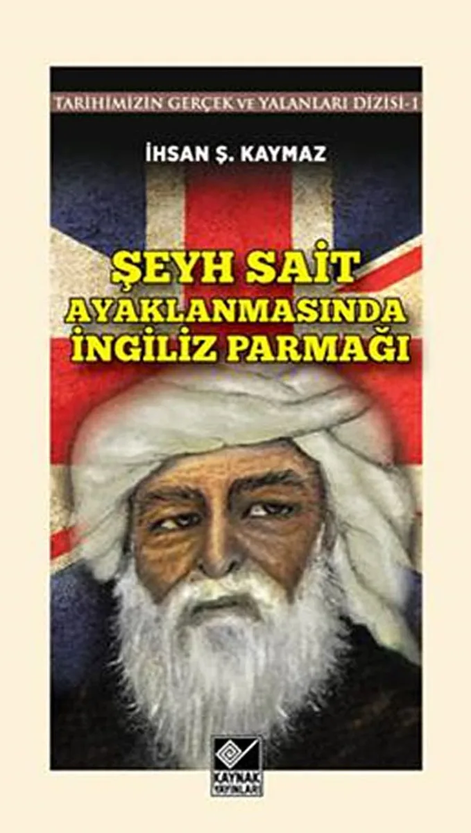 Şeyh Sait Ayaklanmasında İngiliz Parmağı Tarihimizin Gerçek ve Yalanlar Dizisi -1