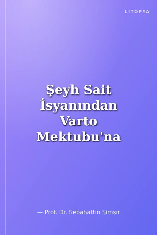 Şeyh Sait İsyanından Varto Mektubu'na Mehmet Şerif Fırat