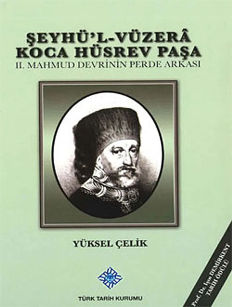 Şeyhü'l-Vüzera Koca Hüsrev Paşa II.Mahmud Devrinin Perde Arkası