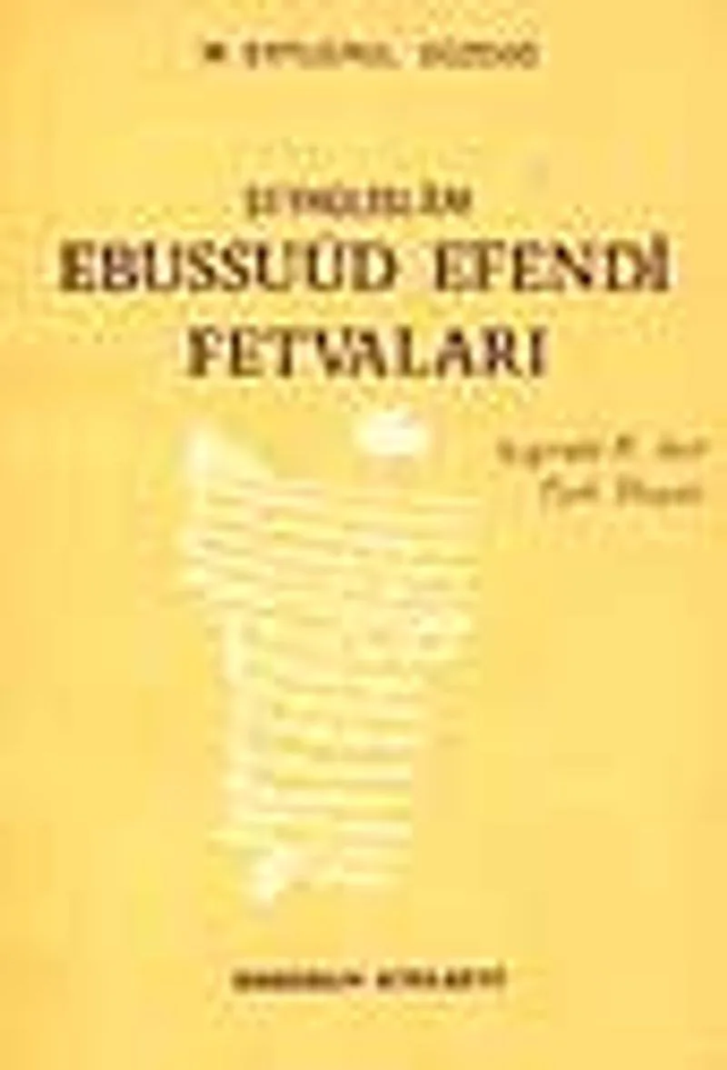 Şeyhülislam Ebussuud Efendi Fetvaları Işığında 16 Asır Türk Hayatı