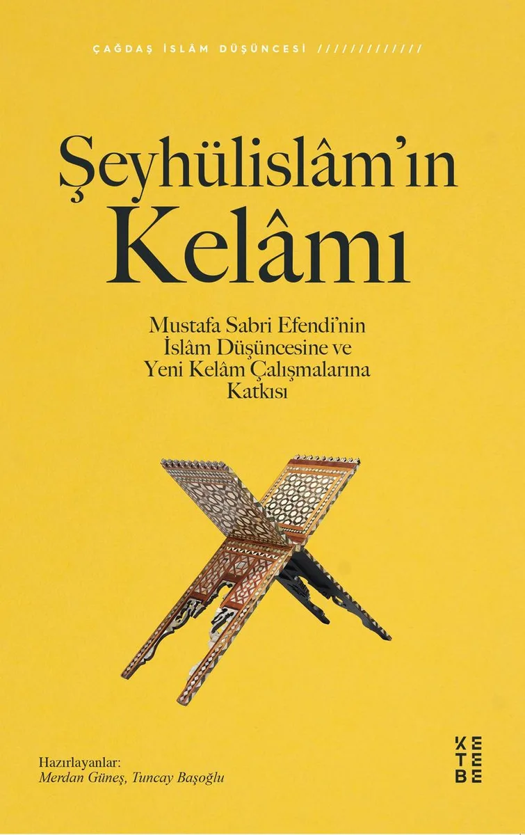 Şeyhülislam'ın Kelamı Mustafa Sabri Efendi'nin İslam Düşüncesine ve Yeni Kelam Çalışmalarına Katkısı