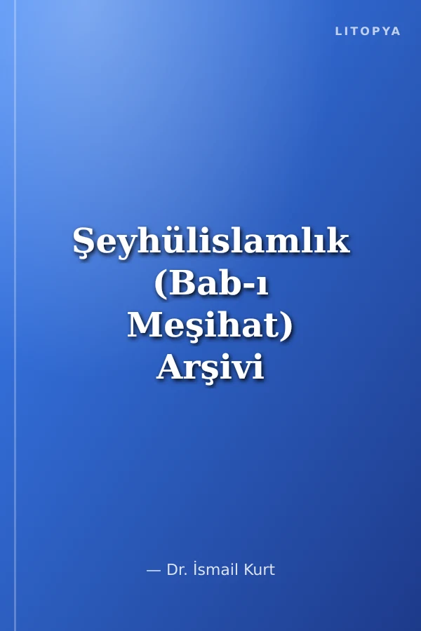 Şeyhülislamlık (Bab-ı Meşihat) Arşivi Defter Kataloğu