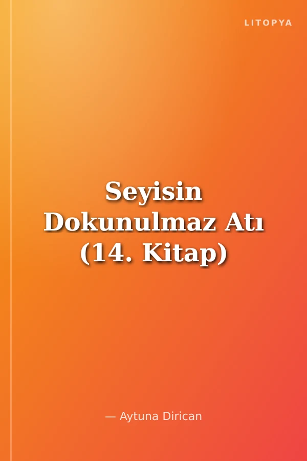 Seyisin Dokunulmaz Atı (14. Kitap)