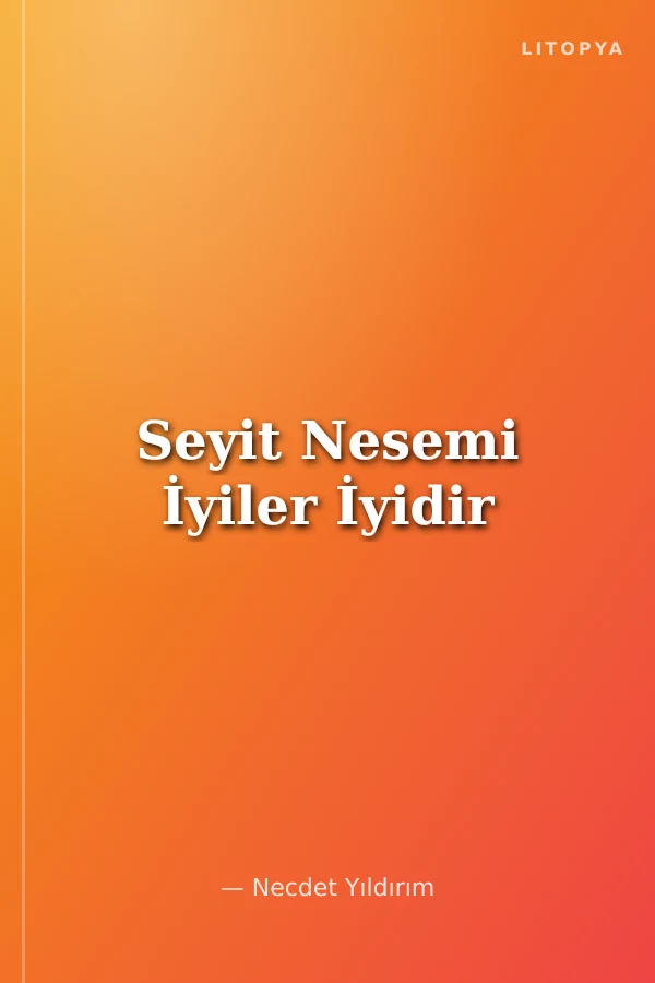 Seyit Nesemi İyiler İyidir