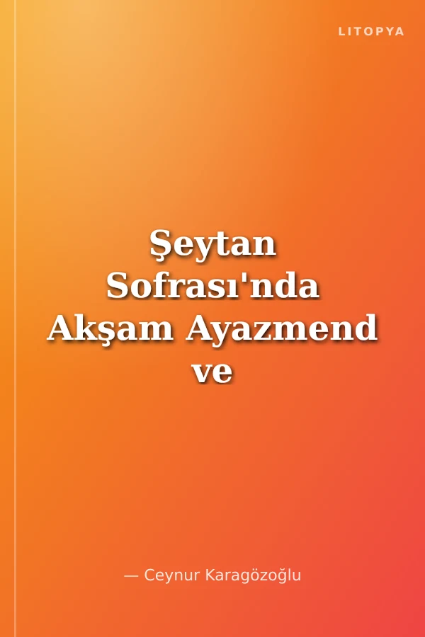 Şeytan Sofrası'nda Akşam Ayazmend ve Boşnaklar