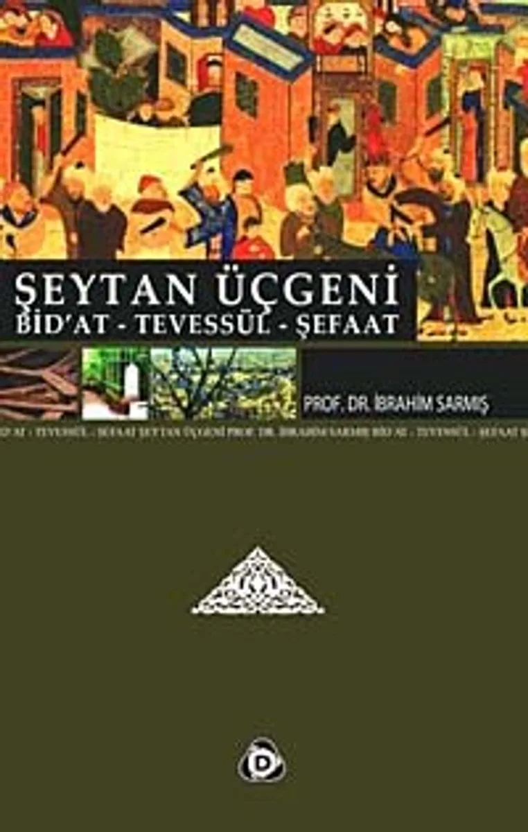 Şeytan Üçgeni Bid'at - Tevessül - Şefaat