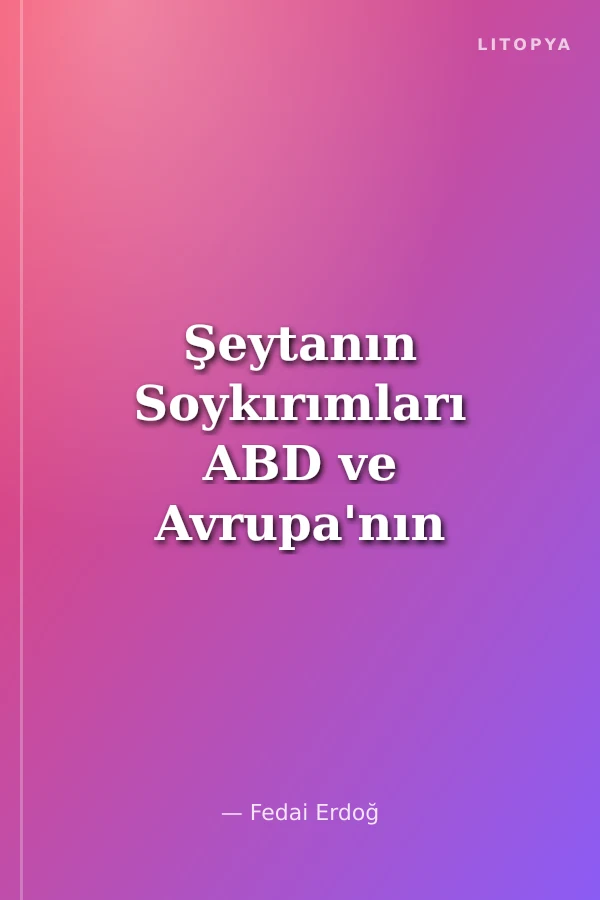 Şeytanın Soykırımları ABD ve Avrupa'nın Yaptıkları