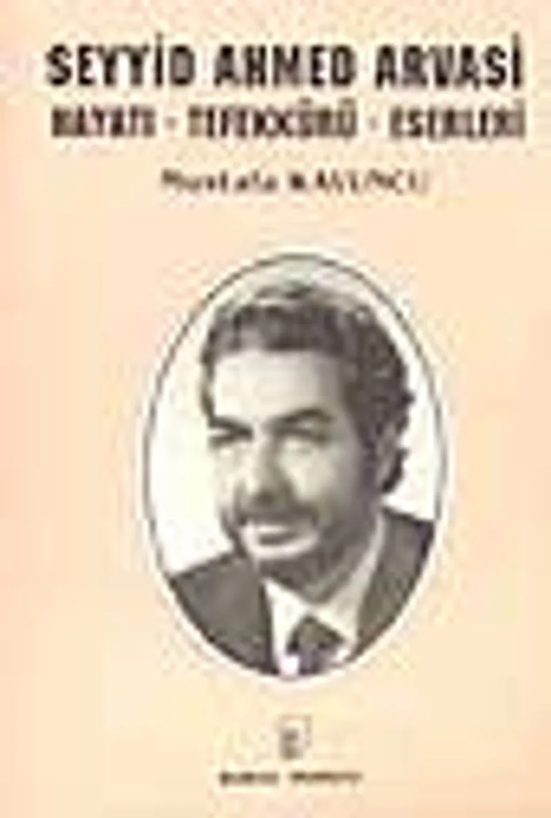 Seyyid Ahmed Arvasi (Hayatı, Tefekkürü)