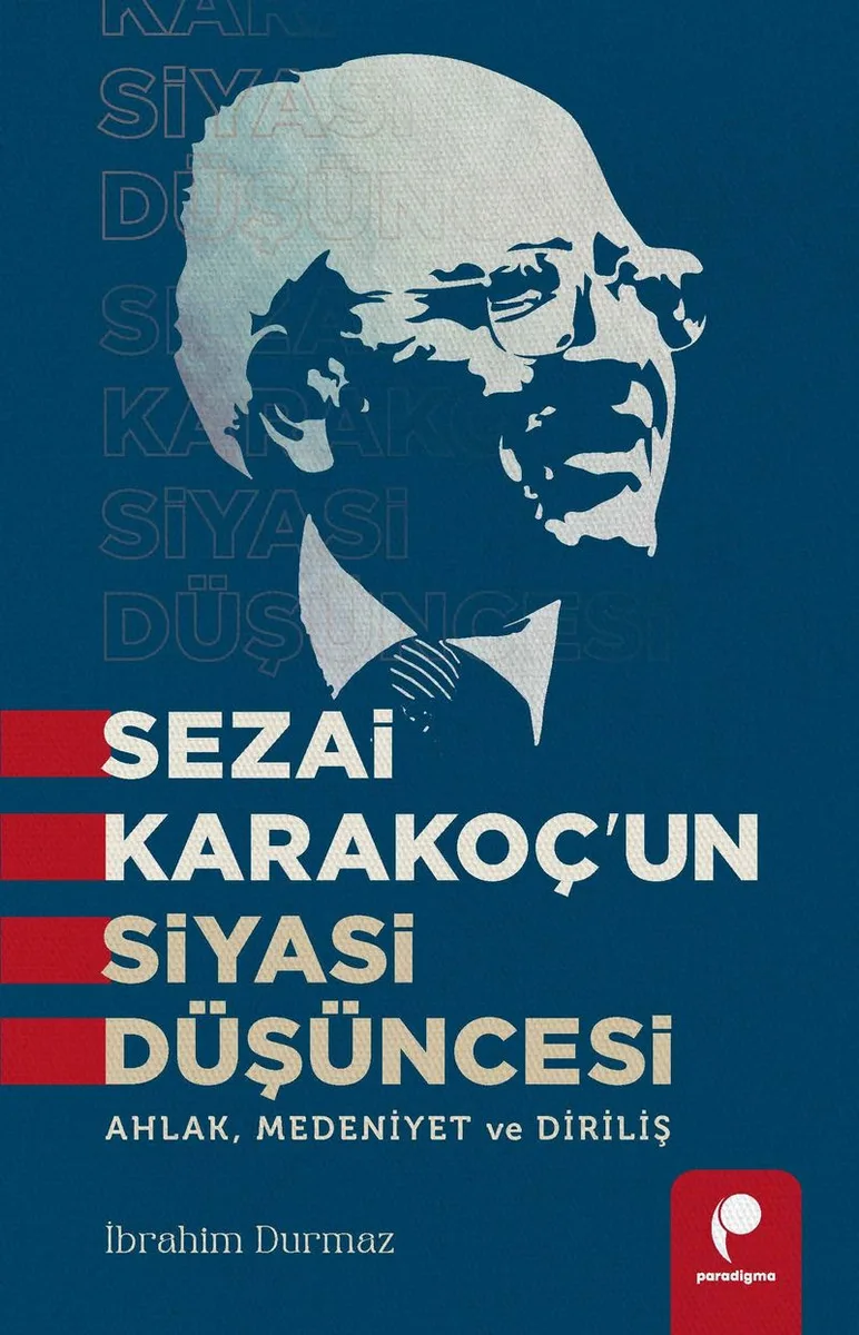 Sezai Karakoç'un Siyasi Düşüncesi Ahlak, Medeniyet ve Diriliş