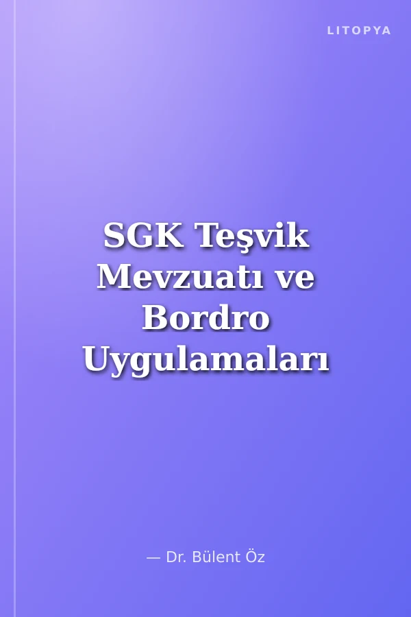 SGK Teşvik Mevzuatı ve Bordro Uygulamaları
