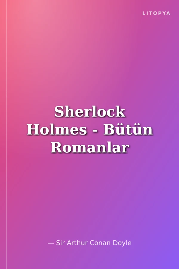 Sherlock Holmes - Bütün Romanlar