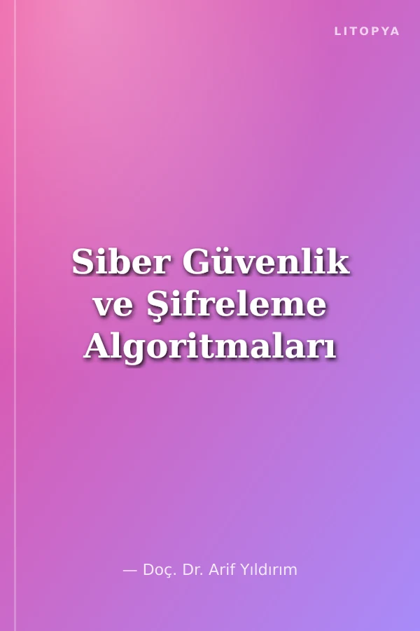 Siber Güvenlik ve Şifreleme Algoritmaları