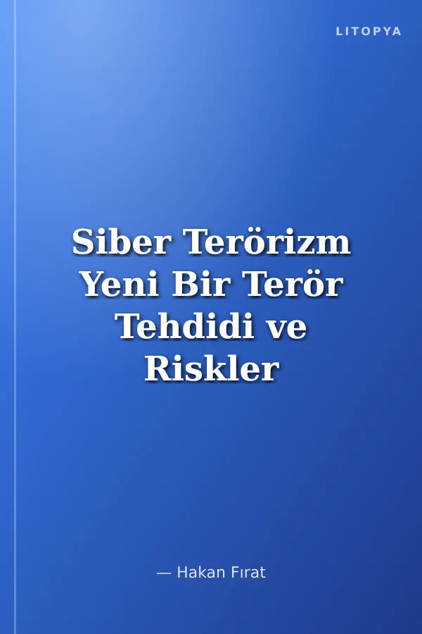 Siber Terörizm Yeni Bir Terör Tehdidi ve Riskler